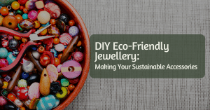 DIY Eco-Friendly Jewellery
