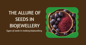 Seeds in Biojewellery