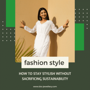 Pressure to Stay Trendy - Fashionable and Sustainable
